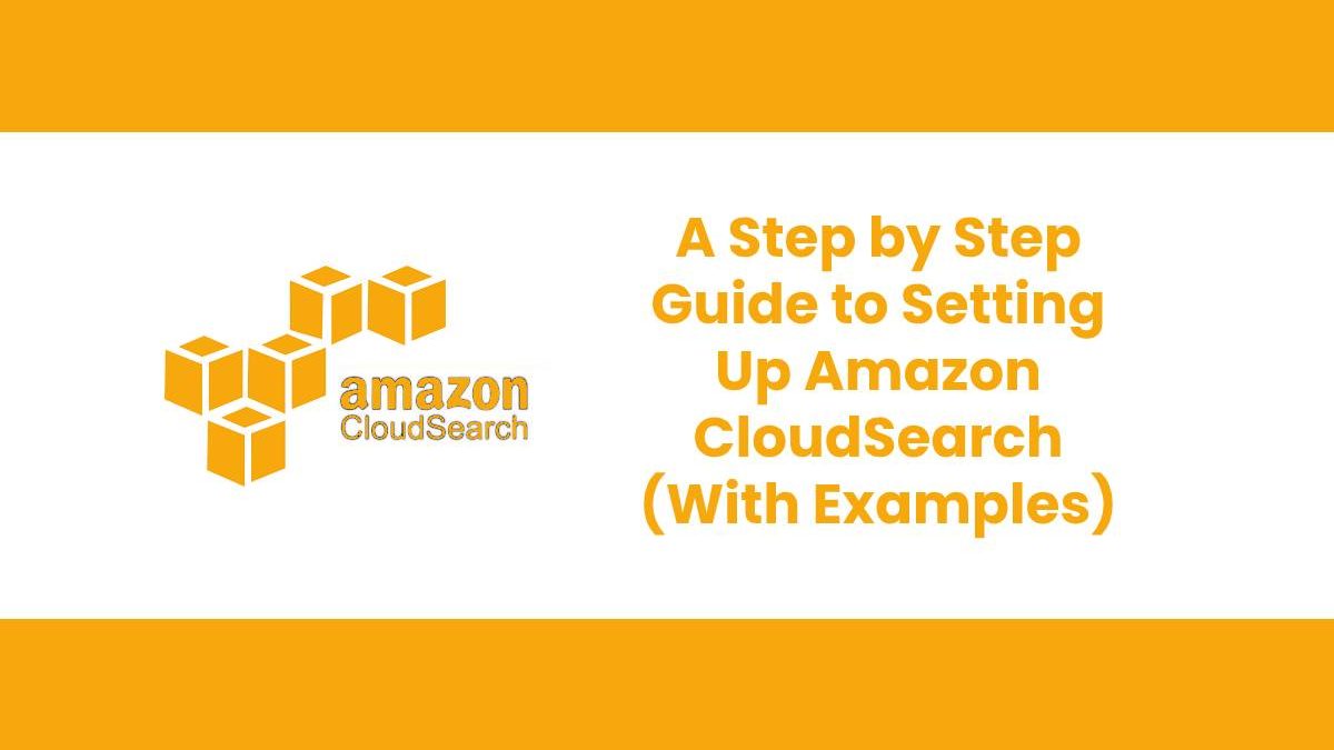 Guide to Setting Up Amazon CloudSearch (With Examples)