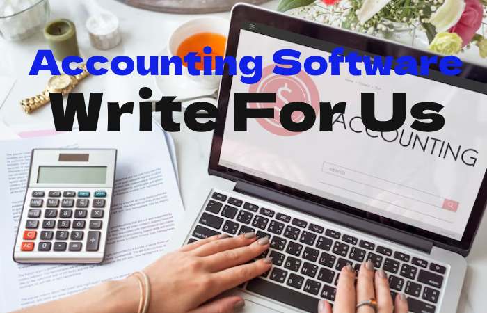 Accounting Software Write for Us