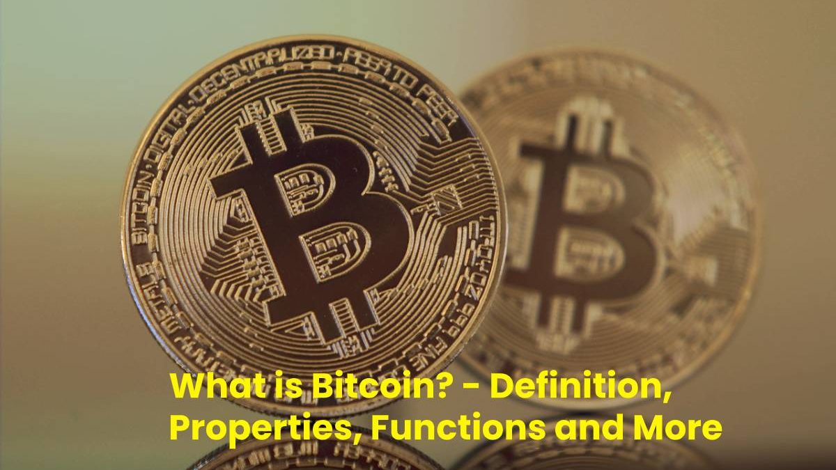 What is Bitcoin? – Definition, Properties, Functions and More (2025)