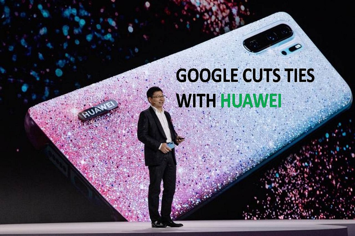 Google cuts ties with Huawei – Latest News