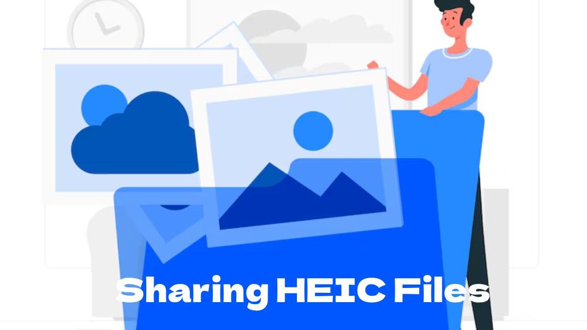 Sharing HEIC Files: Why Your Friends Can’t Open Your Photos