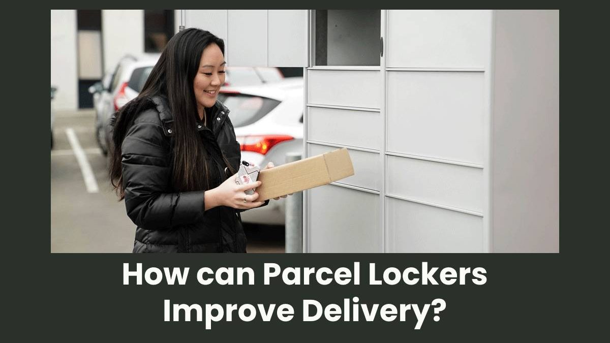 Parcel Lockers: Improve Delivery Management [2025]
