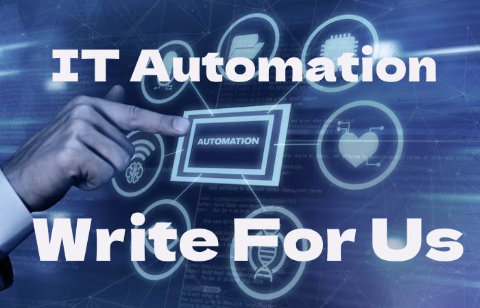 IT Automation Write for us