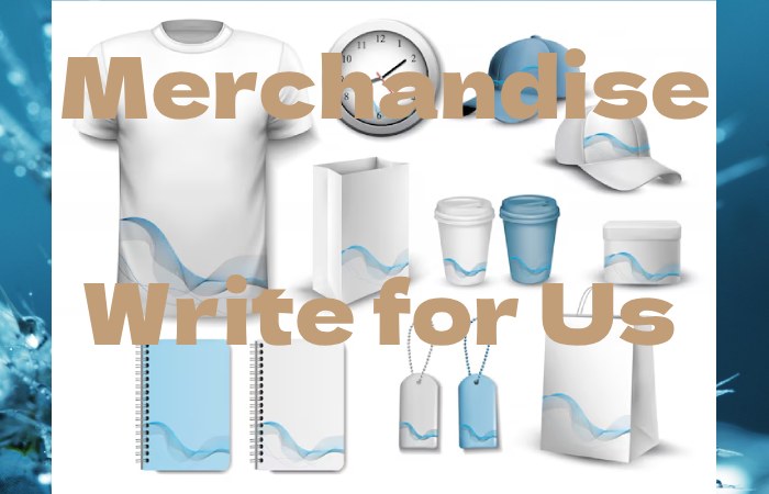 Merchandise Write for Us