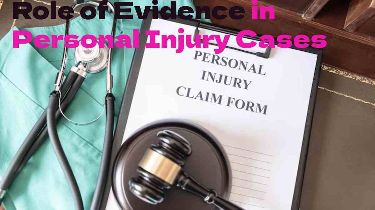 The Role of Evidence in Personal Injury Cases: What You Should Gather