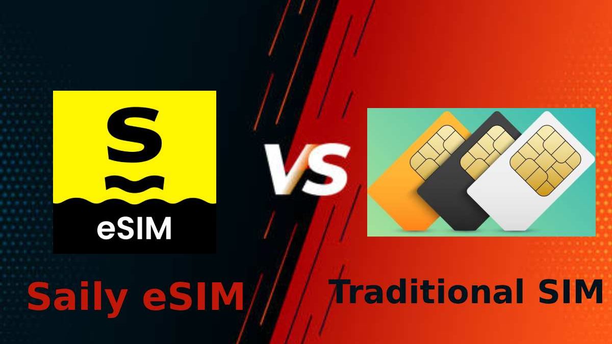 Saily eSIM vs. Traditional SIM: Which is Better?