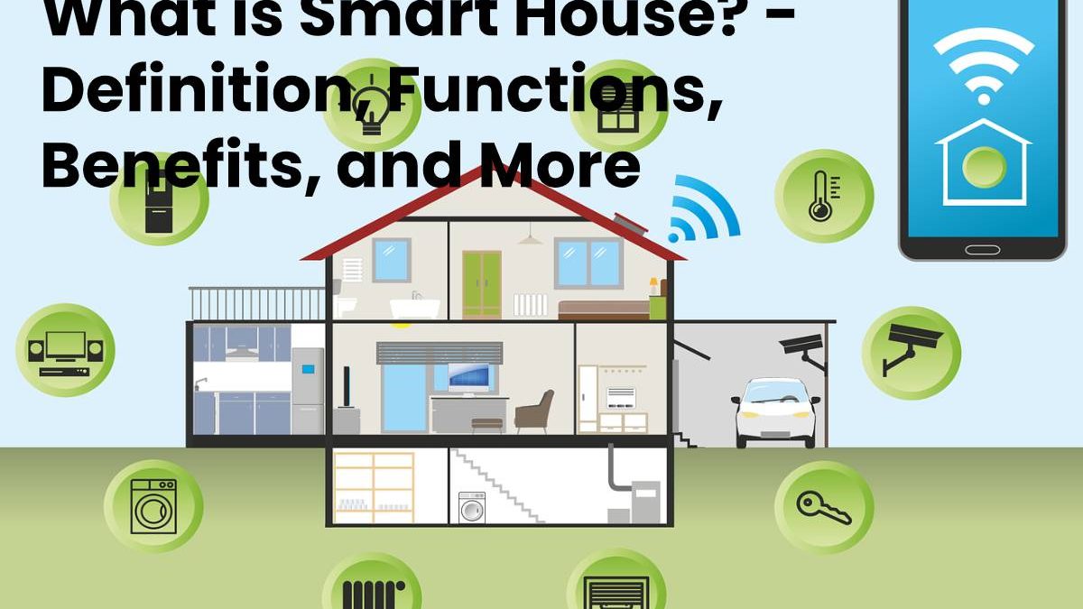 What is Smart House? – Definition, Functions, and More (2025)