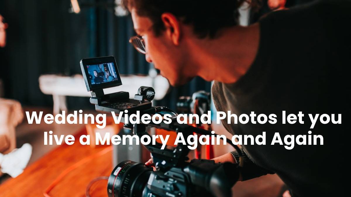 Wedding Videos and Photos: Live a Memory Again [2025]