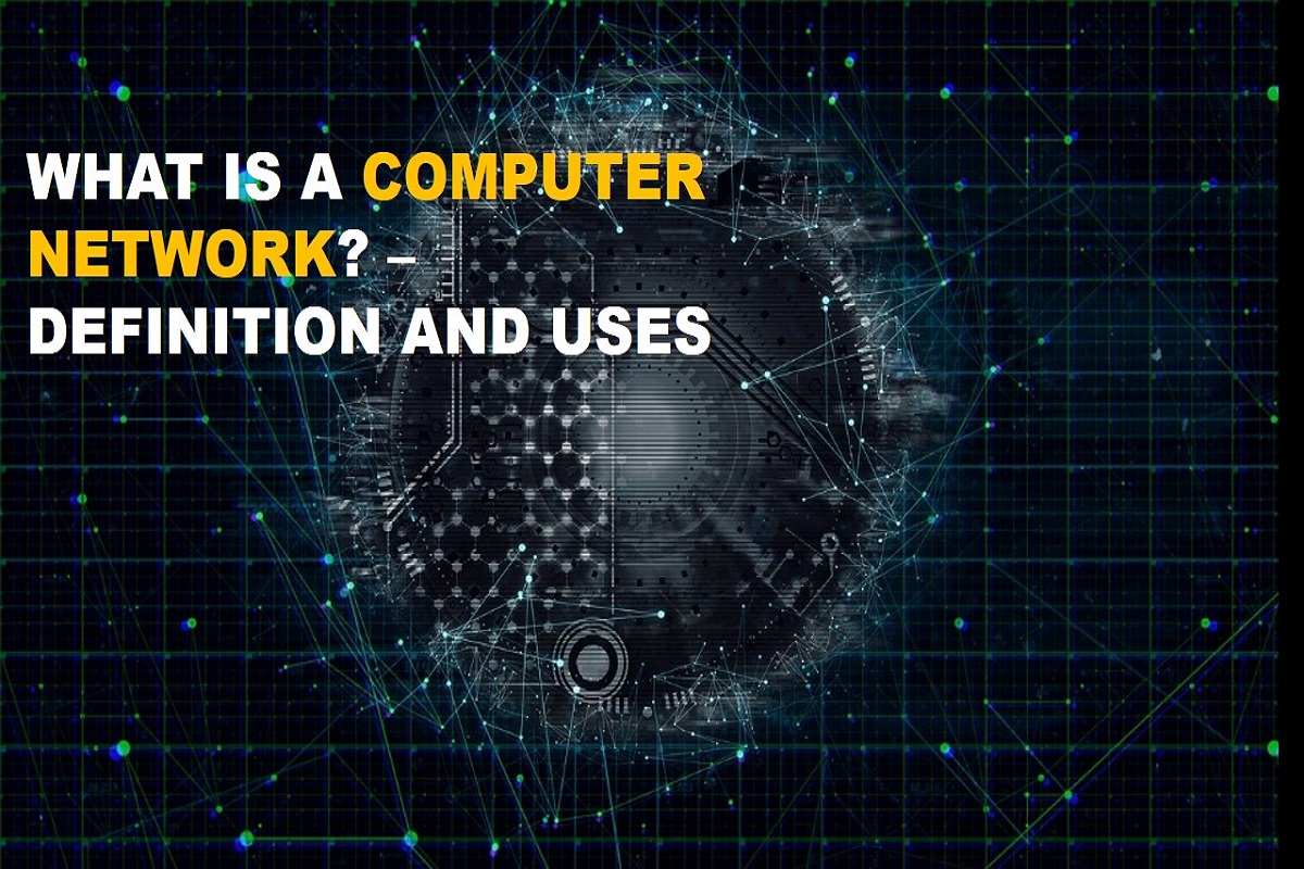 What is a Computer Network – Definition and Uses