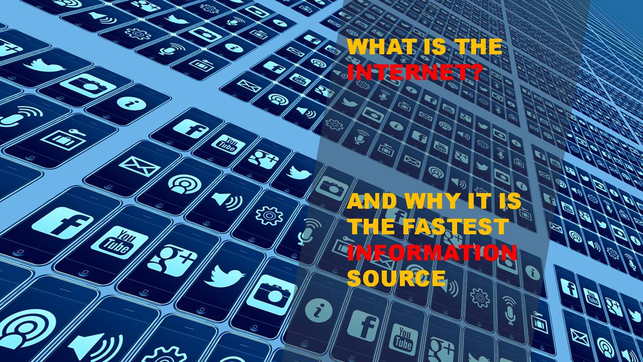 About Internet: Why is it the Fastest Information Source?