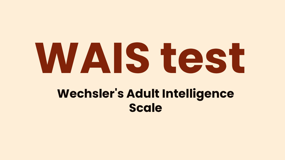 What is WAIS test? – Definition, History, Criticism, And More