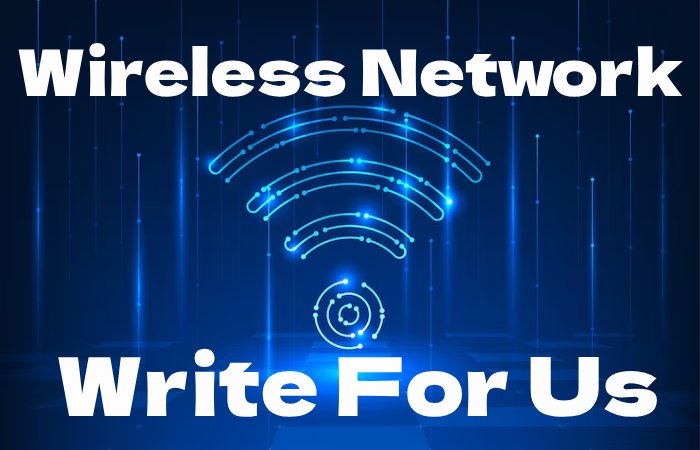 Wireless Network Write for us