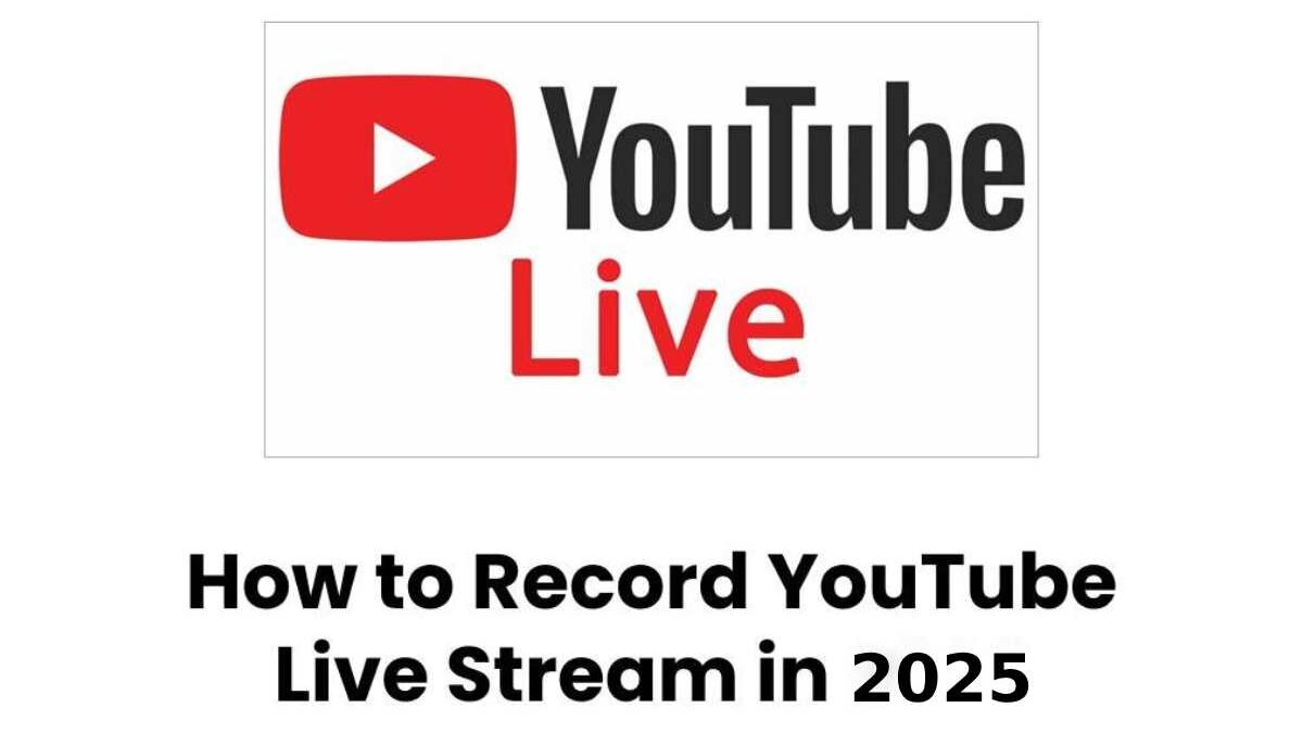 How to Record YouTube Live Stream in 2025