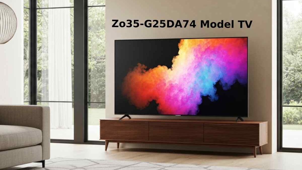 Everything You Need to Know About Zo35-G25DA74 Model TV