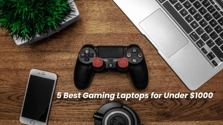 5 Best Gaming Laptops for Under $1000 [2025]