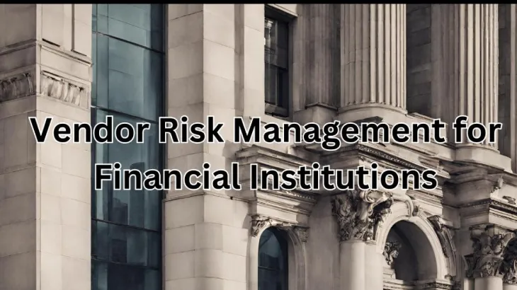 Vendor Risk Management for Financial Institutions [2025]